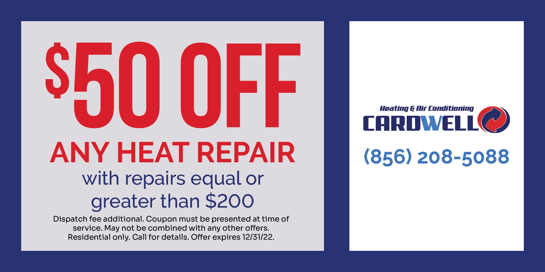 $50 OFF ANY HEAT REPAIR with repairs equal or greater than $200. Offer expires 12/31/22.